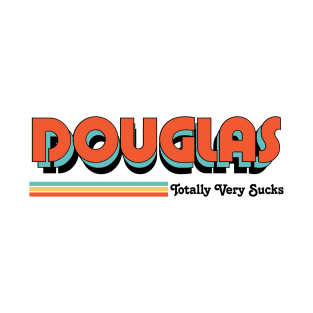 Douglas - Totally Very Sucks T-Shirt