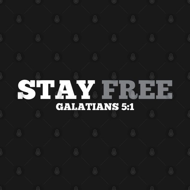 Stay Free Galatians 5:1 by ChristianLifeApparel