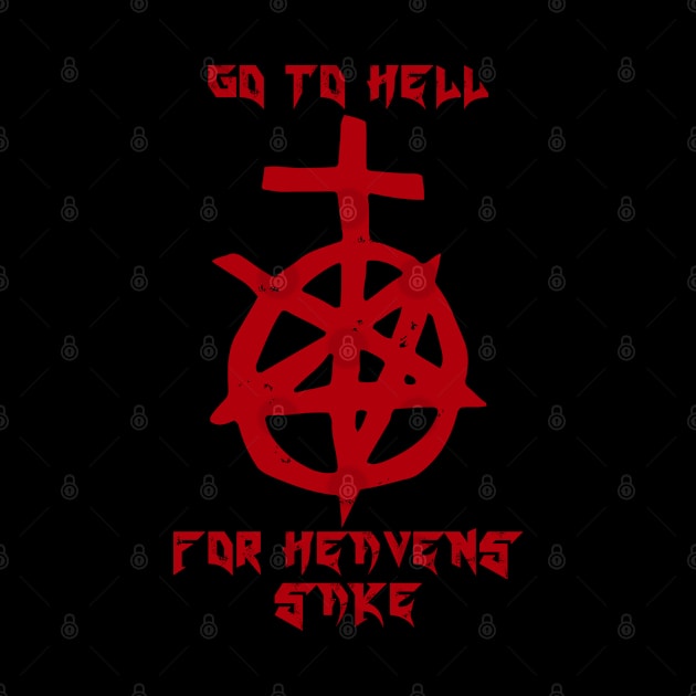 Go to Hell for Heavens Sake by GraphicMonas