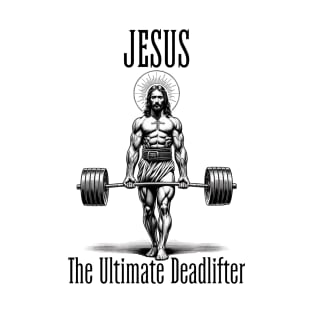 Jesus The Ultimate Deadlifter T-Shirt