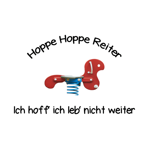 Hoppe Hoppe Reiter, ich hoff ich leb' nicht weiter by Deutsche Memes