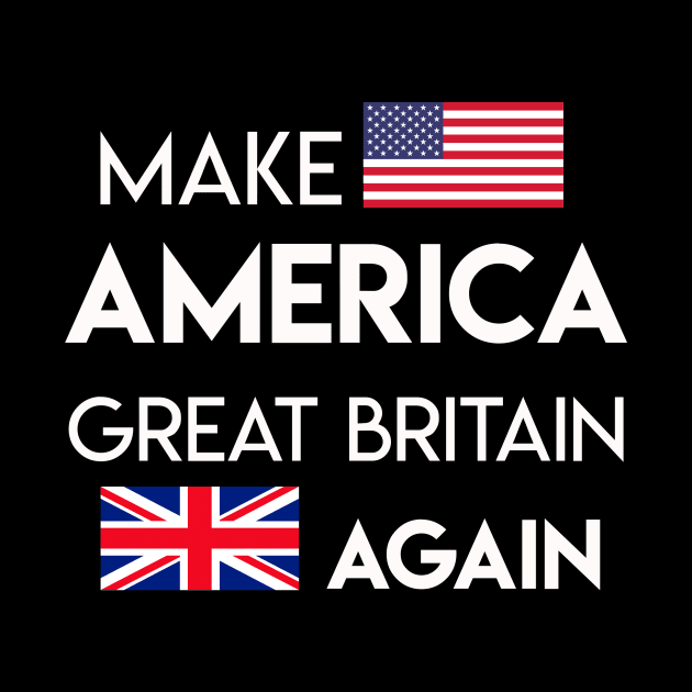Make America Great Britain Again by TOMOPRINT⭐⭐⭐⭐⭐