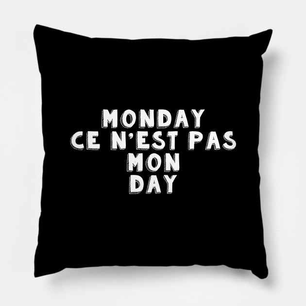 Monday Ce N Est Pas Mon Day Monday Is Not My Day Hate Monday