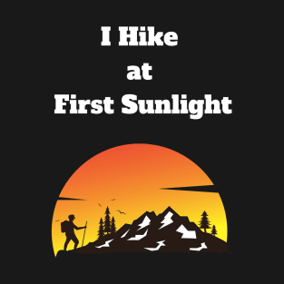 Sunrise Hiking adventure morning person early riser T-Shirt