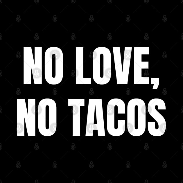 no love no tacos by Suva