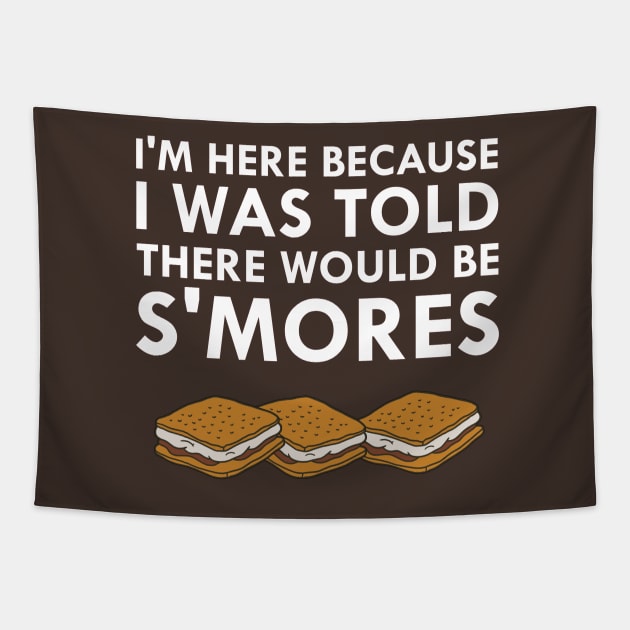 I Was Told There Would Be S'Mores Camping Tapestry by FlashMac