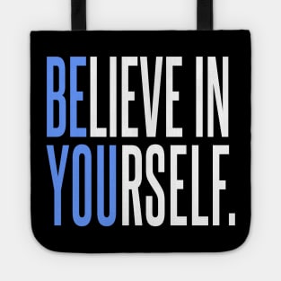 Believe In Yourself - Be You Tote