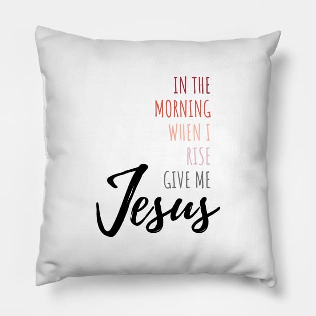 In The Morning Give Me Jesus Pillow by CarolineTherese