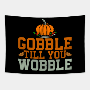 gobble til you wobble Tapestry