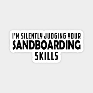 Sandboarding - I'm silently judging your sandboarding skills Magnet