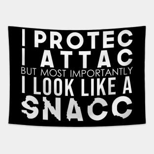 I Protec I Attac But Most Importantly I Look Like A Snacc Tapestry