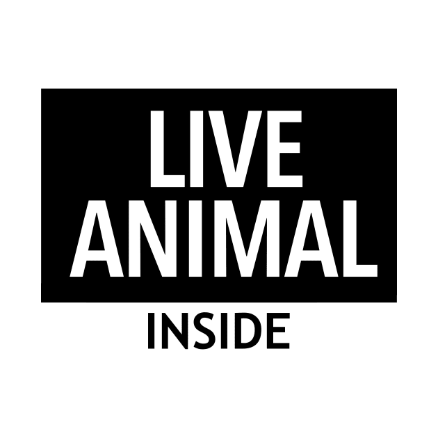 Live Animal Inside by The Atomic Robot