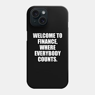 Welcome to Finance (White Font) - Finance puns Phone Case