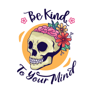 Be kind to your mind T-Shirt