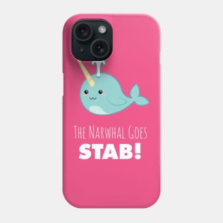 narwhal shirt,narwhal goes stab,kawaii narwhal,cute narwhal,narwhal gift,narwhal love,narwhal collector,narwhal collection,narwhal obsessed Phone Case