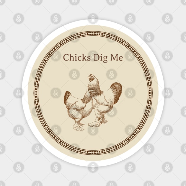 Chicks Dig Me Magnet by Pixels, Prints & Patterns