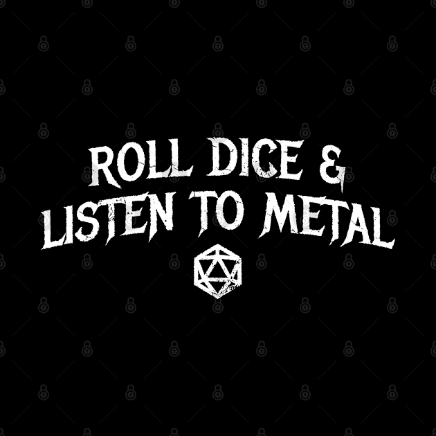 Roll Dice and Listen to Metal - DnD by DnlDesigns