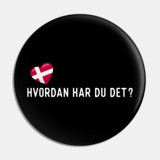 Danish Hvordan har du det? Pin