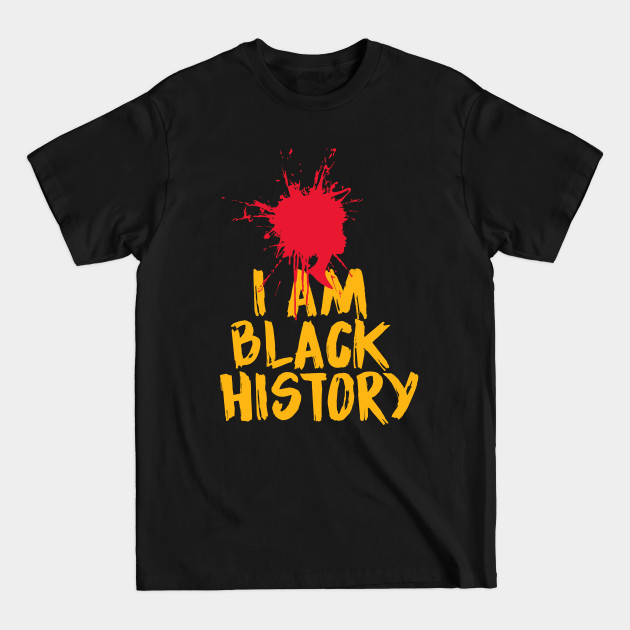 Disover I'AM BLACK HISTORY - BLACK HISTORY - I Am Black History - T-Shirt