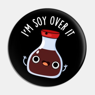 I'm Soy Over It Cute Soy Sauce Pun Pin