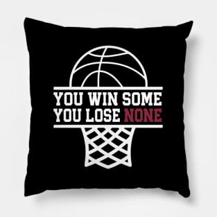 You Win Some You Lose None Basketball Pillow
