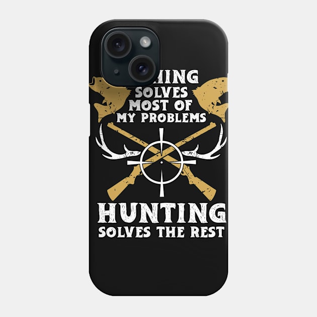 Fishing Solves Most Of My Problems Hunting Solves The Rest Phone Case by fiar32