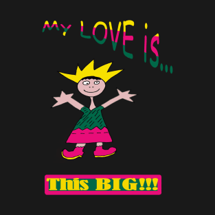 My LOVE is... T-Shirt