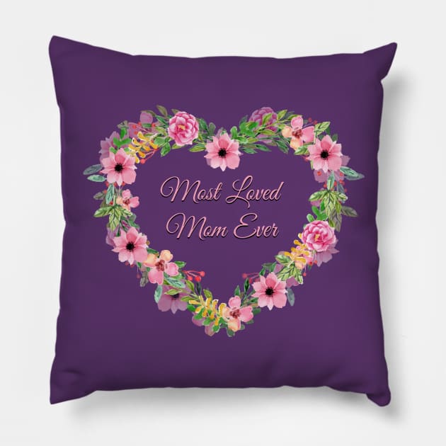 Most Loved Mom Ever Heart Flowers Pillow by letnothingstopyou