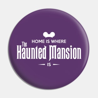 Home is Where The Haunted Mansion Is Pin