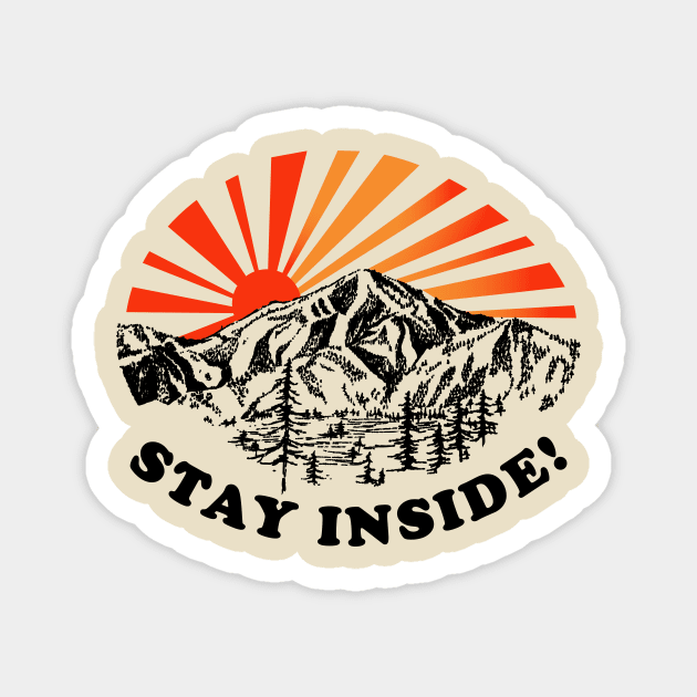 Stay Inside! Magnet by TroubleMuffin