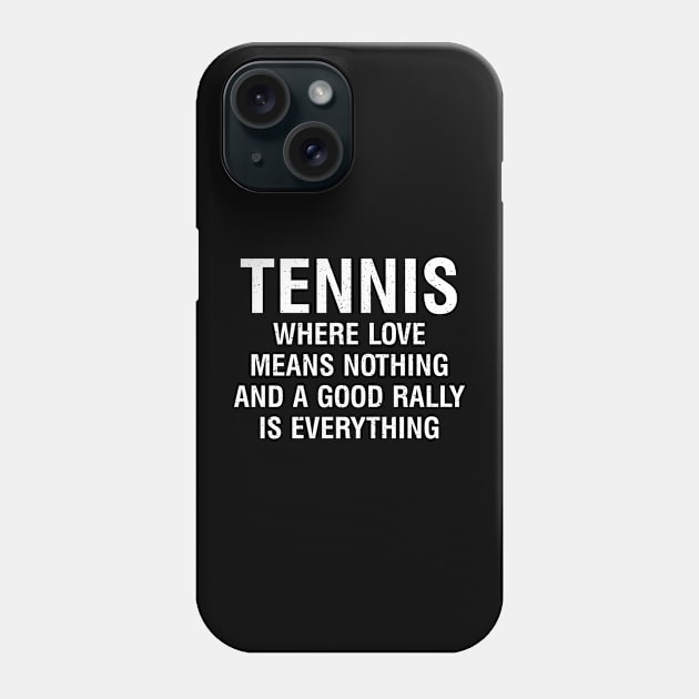 Tennis Where love means nothing, and a good rally is everything Phone Case by trendynoize