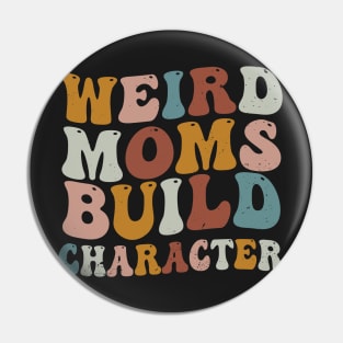 Weird Moms Build Character Groovy Retro Gradient Distressed Pin