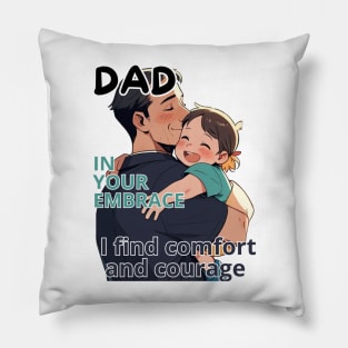 Father's day, In your embrace, I find comfort and courage! Father's gifts, Dad's Day gifts, father's day gifts. Pillow