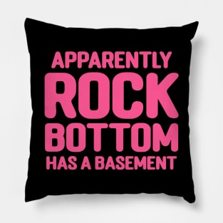 Apparently Rock Bottom Has A Basement Pillow