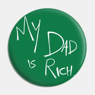 My Dad is Rich and Your Dad is... Pin