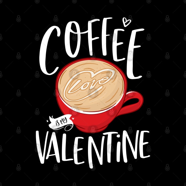 Coffee Is My Valentine by Hixon House