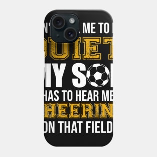 My Son Has To Hear Me Cheering On That Field Football Phone Case