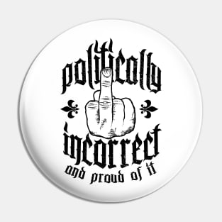 Politically Incorrect Pin