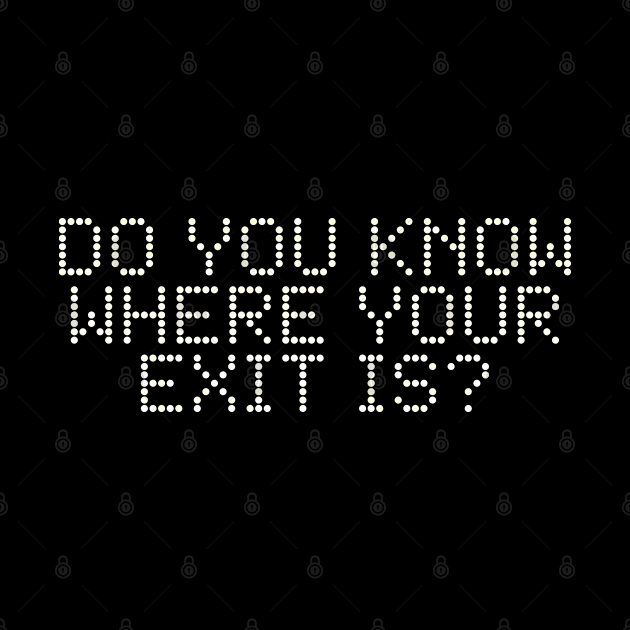 Do You Know Where your Exit Is by Shopject