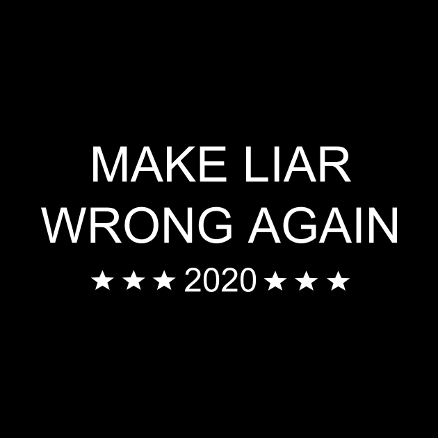 Make Liar Wrong Again funny Trump 2020 by WPKs Design & Co