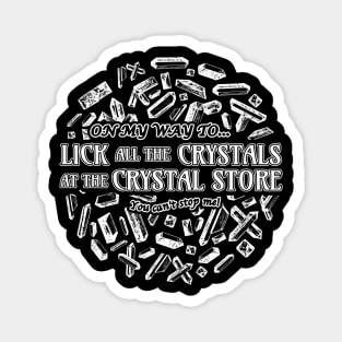 Crystal licker Magnet