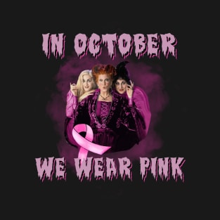 In October We Wear Pink Sanderson sister funny T-Shirt