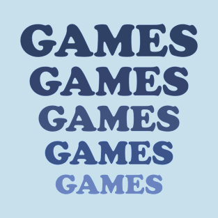 Games games games games games T-Shirt