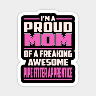 Proud MOM Pipe Fitter Apprentice Magnet