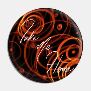 Take Me Home Pin