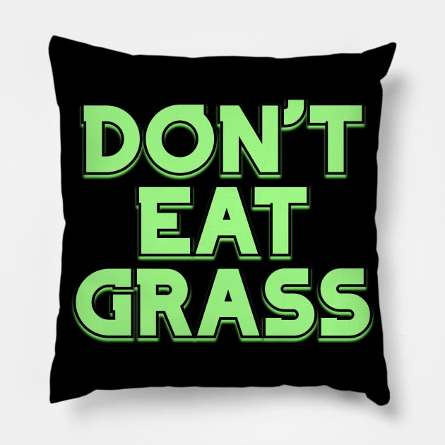 Dont Eat Grass v3 Pillow by Word and Saying