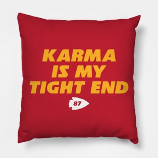 Karma is my tight end Pillow