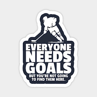 Everyone Needs Goals (Hockey) Magnet