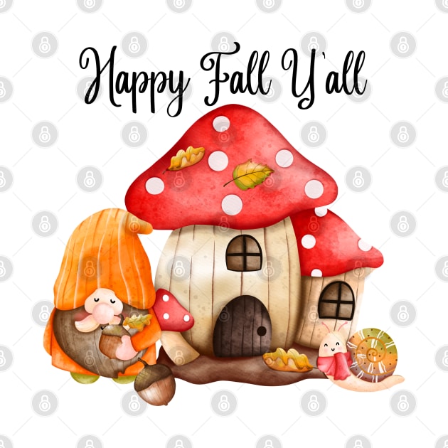 Happy Fall Y'all Gnomes Mushroom House Autumn Season Halloween and Thanksgiving by BellaPixel