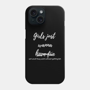 Funny Girls just wanna eat without getting fat design Phone Case